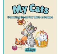 My Cats: Coloring Book For Kids & Adults Of All Ages, 8.5 x 8.5 with 30 illustrations and 66 pages creating hours of relaxation and fun.