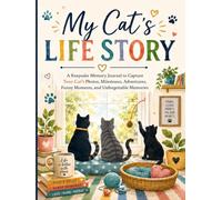 My Cat's Life Story: A Keepsake Memory Journal to Capture Your Cat’s Photos, Milestones, Adventures, Funny Moments, and Unforgettable Memories