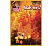 My Cat's Medical Health Record Journal: Track your Cat's health by loging vaccinations, medications, eating habits to optimise your feline's health