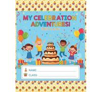 My Celebration Adventures: A Joyful Kids’ Celebration Journal | Half Lined, Half Blank Pages for Writing, Drawing, and Remembering Every Special Moment
