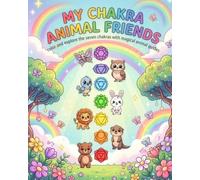 My Chakra Animal Friends: Color and Explore the Seven Chakras with Magical Animal Guides