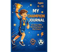 My Champion Journal: Sports, Mindset & Emotional Skills for Boys Ages 8-12