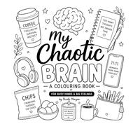 My Chaotic Brain: A Colouring Book for Busy Minds & Big Feelings