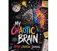 My Chaotic Brain: ADHD Creative Journal: A Brain Dump Notebook for Overthinking, Creative Ideas & Random Thoughts (8.5 × 11, 110 Lined Pages)