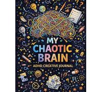 My Chaotic Brain: ADHD Creative Journal: A Brain Dump Notebook for Overthinking, Random Thoughts & Creative Ideas (8.5 x 11, 110 Lined Pages)