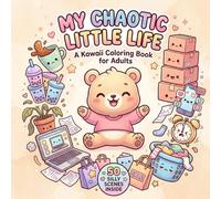 My Chaotic Little Life: A Kawaii Coloring Book for Adults: 50 Silly and Relatable Kawaii Scenes Featuring Cute Chibi Animals | Funny Stress Relief ... | Perfect Humorous Gift for Adults