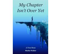 My Chapter Isn't Over Yet: A True Story