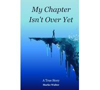 My Chapter Isn't Over Yet: A True Story