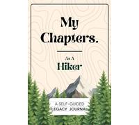 My Chapters As A Hiker: A Self-Guided Legacy Journal. Perfect gift for the Hikers who wish to leave a legacy behind without endless prompts to answer or just need a hiking logbook.