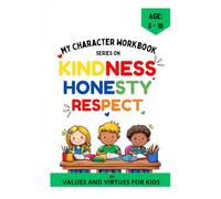 My Character Workbook: Kindness, Honesty And Respect (Ages 8-10)