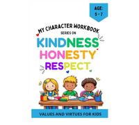 My Character Workbook: kindness, Honesty & Respect