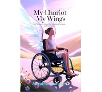 My Chariot My Wings: One Woman’s Quest for Meaning, Motion, and Freedom