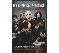 MY CHEMICAL ROMANCE: PREPARING THE GROUND OF A GENERATION: Art, Ruin, Resurrection, and the Architecture of Emotional Revolution