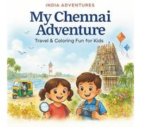 My Chennai Adventure Travel and Coloring Fun for Kids: A Fun Travel Coloring Adventure Through Tamil Nadu’s Coastal City! (My India Adventure: Travel & Coloring Series for Kids)