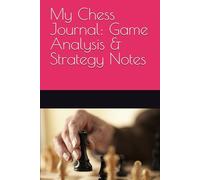 My Chess Journal: Game Analysis & Strategy Notes