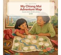 My Chiang Mai Adventure Map: Mountains, Markets, Waterfalls, and Family (Thai Family Travel Adventures)