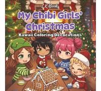 My Chibi Girl's Christmas: A Magical Christmas Coloring Book for Adults, Kids and Teens | Discover a Winter Wonderland with Cute and Kawaii Fantasy Anime Chibi Girls