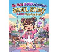 My Chibi K-POP Adventure: SEOUL STORY: K-Pop Coloring Book with Simple Aesthetic Designs: Easy Bold Lines Chibi Characters for K-Pop Lovers and Beginners