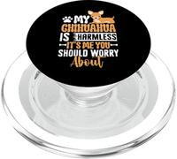 My Chihuahua Is Harmless It's Me You Should Worry About PopSockets PopGrip para MagSafe