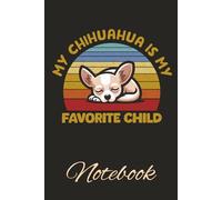 My Chihuahua Is My Favorite Child: Funny Retro Dog Lover Gift: A stylish and humorous notebook for proud Chihuahua parents featuring a sleeping pup in a retro sunset design