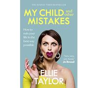 My Child and Other Mistakes: The hilarious and heart-warming motherhood memoir from the comedy star