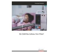 My Child Has Asthma. Now What?