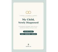 My Child, Newly Diagnosed: A Parent's Planner & Journal for ADHD and Autism - Track Behaviors, Therapies, Meds & Wins, with Notes for Doctor Visits & IEP / School Meetings