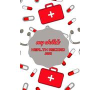 My Child’s Health Record Keeper: Baby & Toddler Medical Log Book | 6" x 9" | 100 Pages | Vaccination Tracker, Doctor Visits, Growth Chart & Medical Notes Journal for Parents