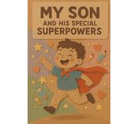 My Child’s Superpowers: A Book for Moms: A Book of Love, Understanding, and Superpowers for Moms