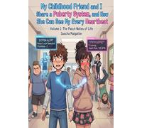 My Childhood Friend and I Share a Puberty System, and Now She Can See My Every Heartbeat: Volume 1 The Patch Notes of Life