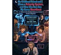 My Childhood Friend and I Share a Puberty System, and Now She Can See My Every Heartbeat: Volume 2: The Monthly Maintenance Protocol