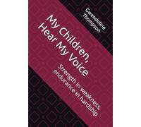 My Children, Hear My Voice: Strength in weakness, endurance in hardship