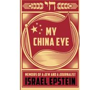 My China Eye: Memoirs of a Jew and a Journalist (2015 paperback)