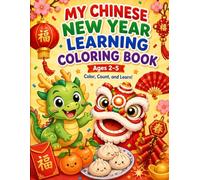 My Chinese New Year Learning Coloring Book: Ages 2-5 Color, Count and Learn!