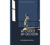 My Choice, My Decision: A portrait of becoming