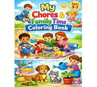 My Chores & Family Time Coloring Book for Kids Ages 3-7: Fun Daily Chores, Responsibility Activities & Screen-Free Learning for Toddlers and Young Children