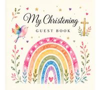 My Christening Guest Book: Rainbow - A Beautiful Guest Book to Capture Every Christening Memory, Blessing & Heartfelt Wish