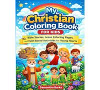 MY CHRISTIAN COLORING BOOK: Bible Stories and Life Lessons for Young Hearts to Color and Grow in Faith (Christian Coloring Book for Kids)