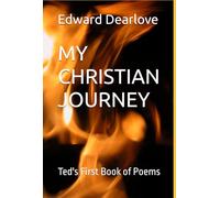 MY CHRISTIAN JOURNEY: Ted's First Book of Poems