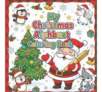 My Christmas A to Z Coloring Book: 26 Adorable, Simple, and Festive Pages for Toddlers and Preschoolers
