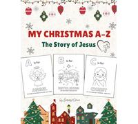My Christmas A-Z : The Story of Jesus: A Christian Alphabet Journey Through the Nativity (Christmas Bible & Nativity coloring book)