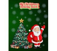 MY CHRISTMAS ACTIVITY BOOK: Christmas activity book, color, connect the dots, counting, alphabet, crossword, word search, maze, sudoku and fun.