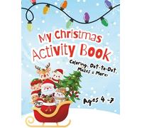 My Christmas Activity Book: Fun Activities for Ages 4-7