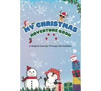 My Christmas Adventure Book: A Magical Journey Through the Holidays