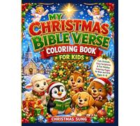 My Christmas Bible Verse Coloring Book for Kids: Cute Animals, Easy Scriptures & Fun Holiday Coloring Pages for Boys and Girls Ages 4-8 (MY CHRISTMAS COLORING BOOKS FOR KIDS AND THE FAMILY)