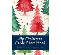 My Christmas Cards Sketchbook: Plan, Sketch and Record Your Handmade Festive Card Designs: A Complete Festive Card Maker’s Planner with Card List, Sketch Templates, Measurements and Ideas Pages