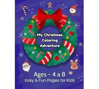 My Christmas Coloring Adventure: A Fun & Easy Christmas Coloring Book for Kids Ages 4-8 with Santa, Reindeer, and Snowflakes.