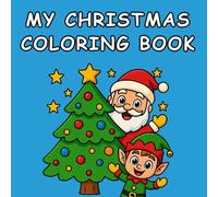 My Christmas Coloring Book: Big, Bold & Easy Christmas Coloring Pages for Little Hands