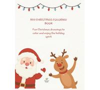 MY CHRISTMAS COLORING BOOK: Fun Christmas drawings to color and enjoy the holiday spirit