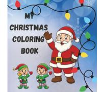 My Christmas Coloring Book: Fun Holiday Coloring for Little Artists